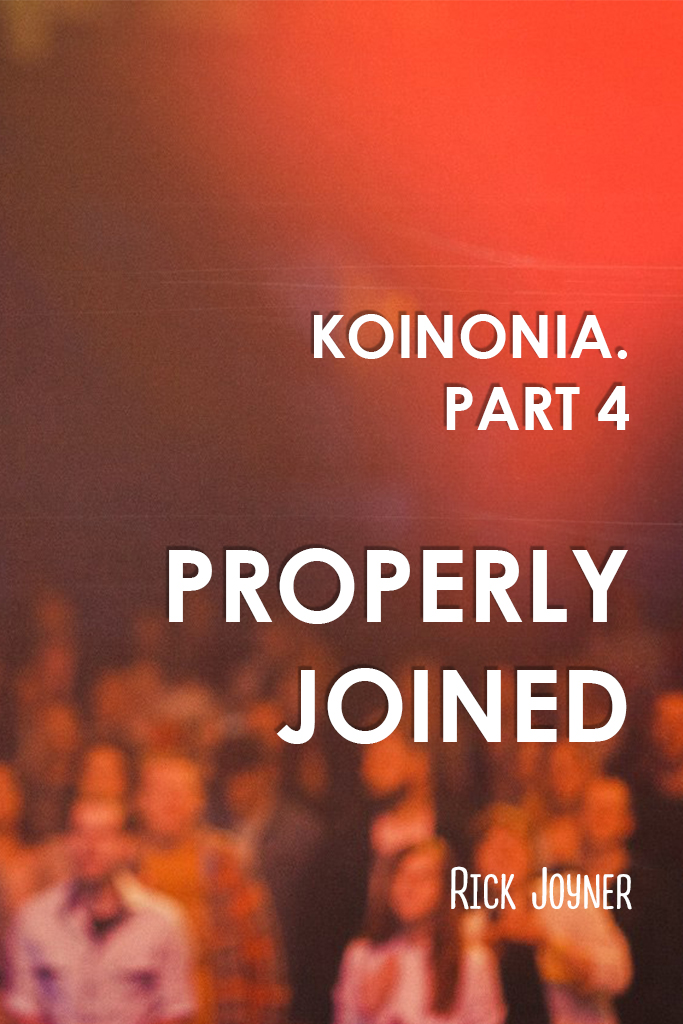 Koinonia. Part 4. Properly Joined